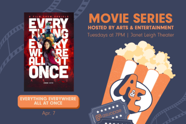 Promotional graphic for Arts & Entertainment’s Movie Series. Text reads: ‘Movie Series hosted by Arts & Entertainment — Tuesdays at 7 PM in Janet Leigh Theater.’ Featured movie: ‘Everything Everywhere All At Once,’ showing April 7.
